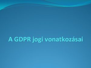 A GDPR jogi vonatkozsai ltalnos adatvdelmi rendelet Eurpai