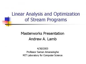 Linear Analysis and Optimization of Stream Programs Masterworks