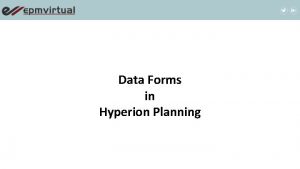 Data Forms in Hyperion Planning Data Forms are