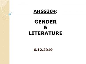 AHSS 304 GENDER LITERATURE 6 12 2019 EXAMPLES