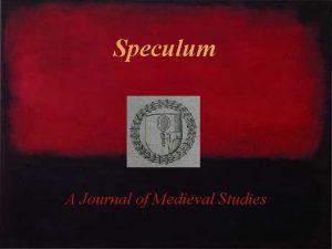 Speculum A Journal of Medieval Studies A Journal