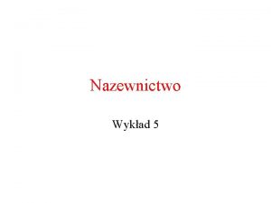 Nazewnictwo Wykad 5 Przestrzenie nazw 1 Oglny graf