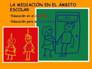 LA MEDIACIN EN EL MBITO ESCOLAR Educacin en