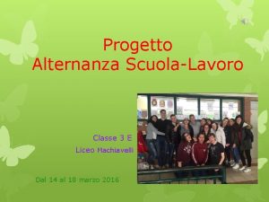 Progetto Alternanza ScuolaLavoro Classe 3 E Liceo Machiavelli