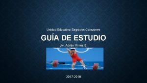 Unidad Educativa Sagrados Corazones GUA DE ESTUDIO Lic