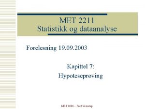 MET 2211 Statistikk og dataanalyse Forelesning 19 09