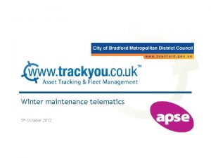 Winter maintenance telematics 5 th October 2012 About