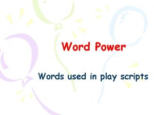 Word Power Words used in play scripts a