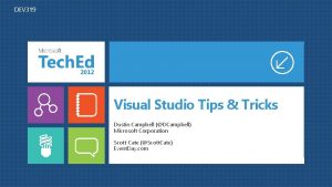 DEV 319 Visual Studio Tips Tricks Dustin Campbell