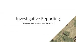 Investigative Reporting Analyzing sources to uncover the truth