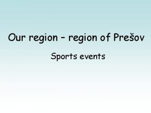 Our region region of Preov Sports events Events