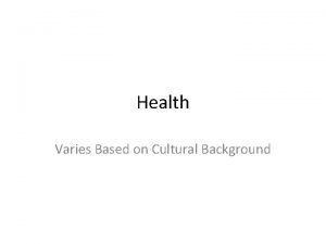 Health Varies Based on Cultural Background Culture Set