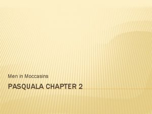 Men in Moccasins PASQUALA CHAPTER 2 TULE ELK