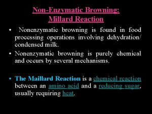 NonEnzymatic Browning Millard Reaction Nonenzymatic browning is found