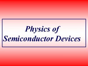 Physics of Semiconductor Devices Formation of PN Junction