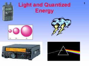 Light and Quantized Energy 1 2 Electromagnetic Radiation