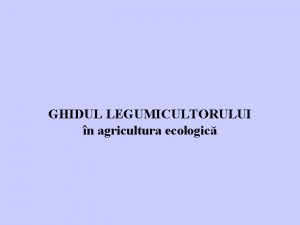 GHIDUL LEGUMICULTORULUI n agricultura ecologic Cap 1 ELEMENTE