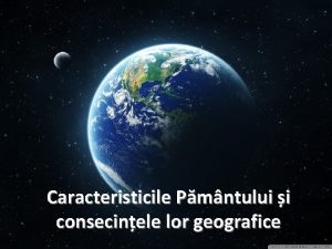 Caracteristicile Pmntului i consecinele lor geografice Forma Pmntului