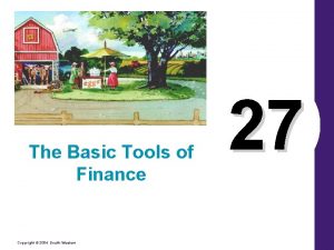 The Basic Tools of Finance Copyright 2004 SouthWestern