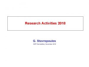 Research Activities 2018 G Stavropoulos INPP Demokritos December