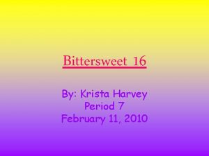 Bittersweet 16 By Krista Harvey Period 7 February