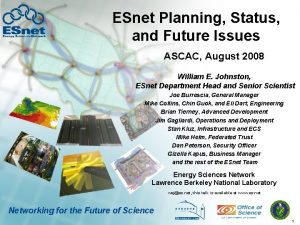 ESnet Planning Status and Future Issues ASCAC August