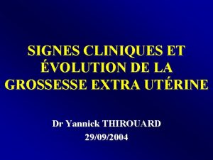 SIGNES CLINIQUES ET VOLUTION DE LA GROSSESSE EXTRA