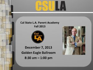 Cal State L A Parent Academy Fall 2013