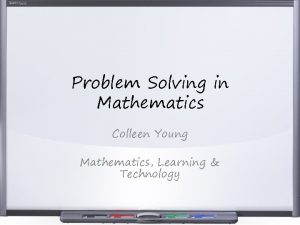 Problem Solving in Mathematics Colleen Young Mathematics Learning