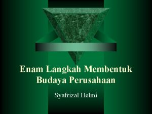 Enam Langkah Membentuk Budaya Perusahaan Syafrizal Helmi Budaya