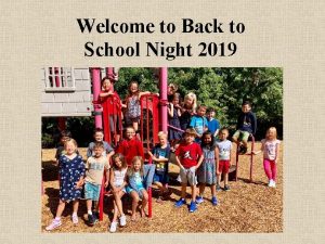 Welcome to Back to School Night 2019 Were