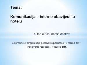 Tema Komunikacija interne obavijesti u hotelu Autor mr