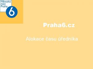 Praha 6 cz Alokace asu ednka Alokace asu