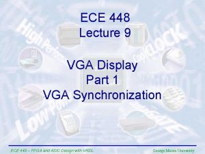 ECE 448 Lecture 9 VGA Display Part 1