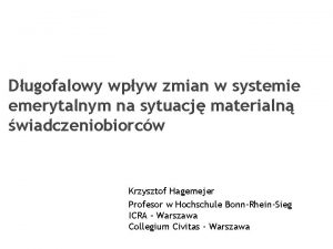 Dugofalowy wpyw zmian w systemie emerytalnym na sytuacj