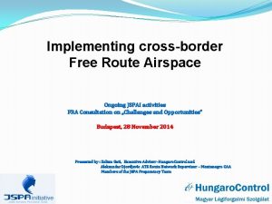 Implementing crossborder Free Route Airspace Ongoing JSPAI activities