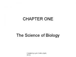 CHAPTER ONE The Science of Biology Created by