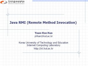 Java RMI Remote Method Invocation YounHee Han yhhankut