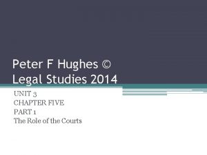 Peter F Hughes Legal Studies 2014 UNIT 3