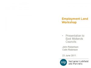 Employment Land Workshop Presentation to East Midlands Councils