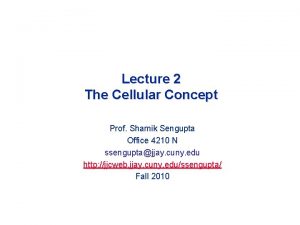 Lecture 2 The Cellular Concept Prof Shamik Sengupta