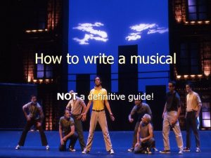 How to write a musical NOT a definitive