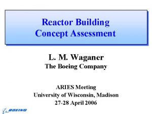 Reactor Building Concept Assessment L M Waganer The