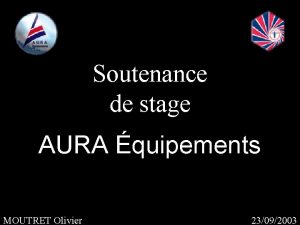 Soutenance de stage AURA quipements MOUTRET Olivier 23092003