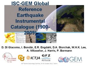 ISCGEM Global Reference Earthquake Instrumental Catalogue 19002009 D