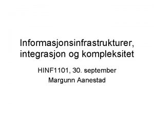 Informasjonsinfrastrukturer integrasjon og kompleksitet HINF 1101 30 september