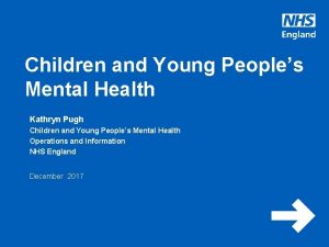 Children and Young Peoples Mental Health Kathryn Pugh