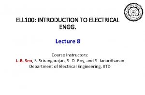 ELL 100 INTRODUCTION TO ELECTRICAL ENGG Lecture 8