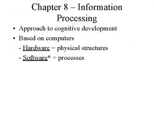 Chapter 8 Information Processing Approach to cognitive development