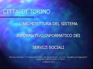 CITTA DI TORINO LARCHITETTURA DEL SISTEMA INFORMATIVOINFORMATICO DEI